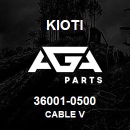 36001-0500 Kioti CABLE V | AGA Parts