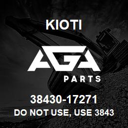 38430-17271 Kioti DO NOT USE, USE 38430-18271 | AGA Parts