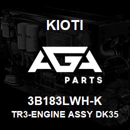 3B183LWH-K Kioti TR3-ENGINE ASSY DK35SEHC DNR V | AGA Parts