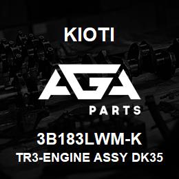 3B183LWM-K Kioti TR3-ENGINE ASSY DK35SE V | AGA Parts