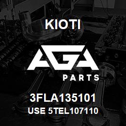 3FLA135101 Kioti USE 5TEL107110 | AGA Parts