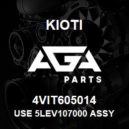 4VIT605014 Kioti USE 5LEV107000 ASSY | AGA Parts