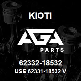 62332-18532 Kioti USE 62331-18532 V | AGA Parts