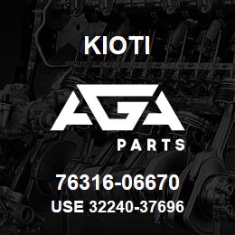 76316-06670 Kioti USE 32240-37696 | AGA Parts