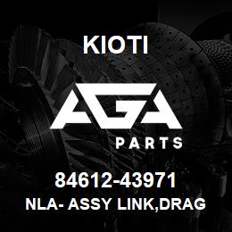 84612-43971 Kioti NLA- ASSY LINK,DRAG | AGA Parts