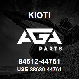 84612-44761 Kioti USE 38630-44761 | AGA Parts