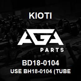 BD18-0104 Kioti USE BH18-0104 (TUBE ASS'Y) | AGA Parts