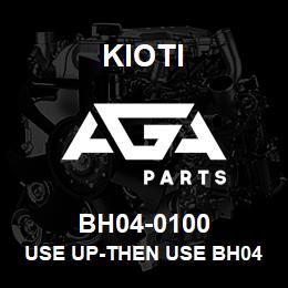 BH04-0100 Kioti USE UP-THEN USE BH04-0100-A V | AGA Parts