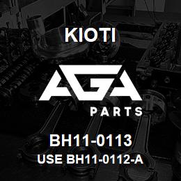 BH11-0113 Kioti USE BH11-0112-A | AGA Parts