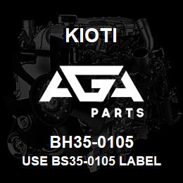 BH35-0105 Kioti USE BS35-0105 LABEL WARNING | AGA Parts