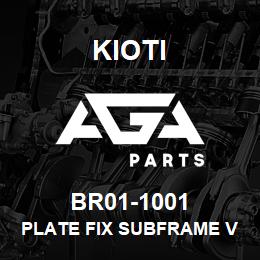 BR01-1001 Kioti PLATE FIX SUBFRAME V | AGA Parts