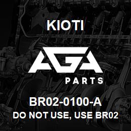 BR02-0100-A Kioti DO NOT USE, USE BR02-0100-R | AGA Parts