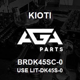 BRDK45SC-0 Kioti USE LIT-DK45S-0 | AGA Parts