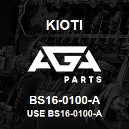 BS16-0100-A Kioti USE BS16-0100-A | AGA Parts