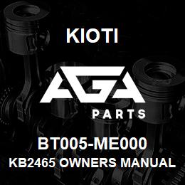 BT005-ME000 Kioti KB2465 OWNERS MANUAL V | AGA Parts