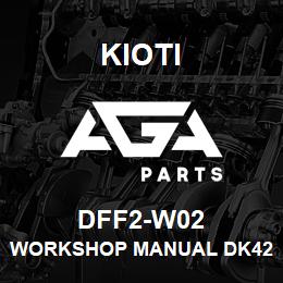 DFF2-W02 Kioti WORKSHOP MANUAL DK4210/4710/5310 DNR V | AGA Parts