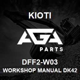 DFF2-W03 Kioti WORKSHOP MANUAL DK4210/4710/5310 DNR V | AGA Parts