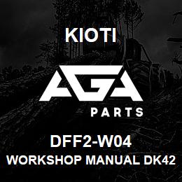 DFF2-W04 Kioti WORKSHOP MANUAL DK4210/4710/5310 V | AGA Parts