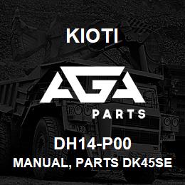 DH14-P00 Kioti MANUAL, PARTS DK45SEH-C (USE DH14-P01) DNR V | AGA Parts