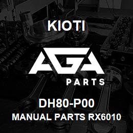 DH80-P00 Kioti MANUAL PARTS RX6010 (USE DH80-P01) DNR V | AGA Parts