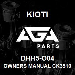 DHH5-O04 Kioti OWNERS MANUAL CK3510/4010/CHSE DNR V | AGA Parts