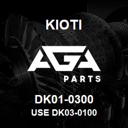 DK01-0300 Kioti USE DK03-0100 | AGA Parts