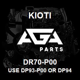 DR70-P00 Kioti USE DP93-P00 OR DP94-P00 DNR V | AGA Parts