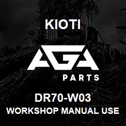 DR70-W03 Kioti WORKSHOP MANUAL USE DR70-W04 DNR V | AGA Parts