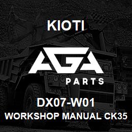 DX07-W01 Kioti WORKSHOP MANUAL CK3510/4010HSE CAB DNR V | AGA Parts