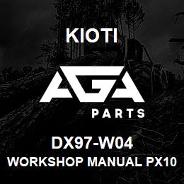 DX97-W04 Kioti WORKSHOP MANUAL PX1053/1153/9530 DNR V | AGA Parts