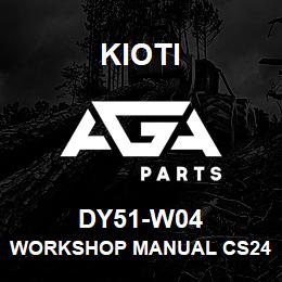 DY51-W04 Kioti WORKSHOP MANUAL CS2410-CS2210- CS2510 NTE V | AGA Parts