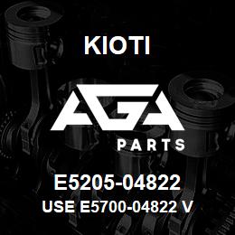 E5205-04822 Kioti USE E5700-04822 V | AGA Parts