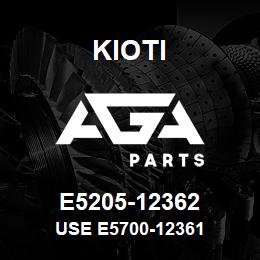 E5205-12362 Kioti USE E5700-12361 | AGA Parts