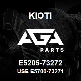 E5205-73272 Kioti USE E5700-73271 | AGA Parts