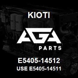 E5405-14512 Kioti USE E5405-14511 | AGA Parts