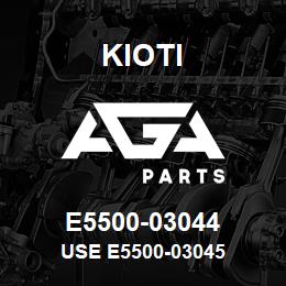 E5500-03044 Kioti USE E5500-03045 | AGA Parts