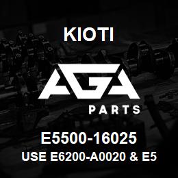 E5500-16025 Kioti USE E6200-A0020 & E5500-16173 | AGA Parts