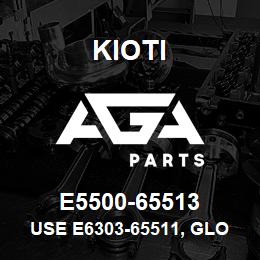 E5500-65513 Kioti USE E6303-65511, GLOW PLUG V | AGA Parts