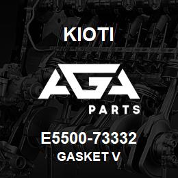 E5500-73332 Kioti GASKET V | AGA Parts