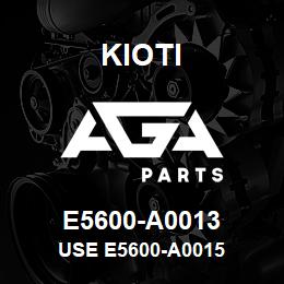 E5600-A0013 Kioti USE E5600-A0015 | AGA Parts