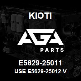 E5629-25011 Kioti USE E5629-25012 V | AGA Parts