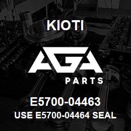 E5700-04463 Kioti USE E5700-04464 SEAL | AGA Parts