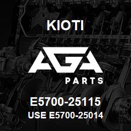 E5700-25115 Kioti USE E5700-25014 | AGA Parts