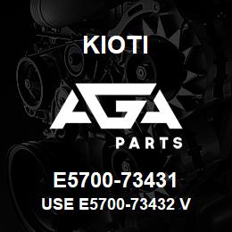 E5700-73431 Kioti USE E5700-73432 V | AGA Parts