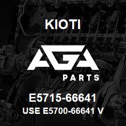 E5715-66641 Kioti USE E5700-66641 V | AGA Parts