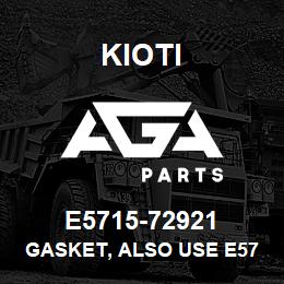 E5715-72921 Kioti GASKET, ALSO USE E5700-72921 | AGA Parts