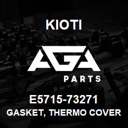 E5715-73271 Kioti GASKET, THERMO COVER NR V | AGA Parts