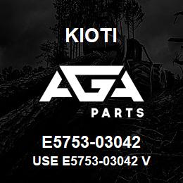 E5753-03042 Kioti USE E5753-03042 V | AGA Parts