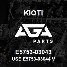 E5753-03043 Kioti USE E5753-03044 V | AGA Parts