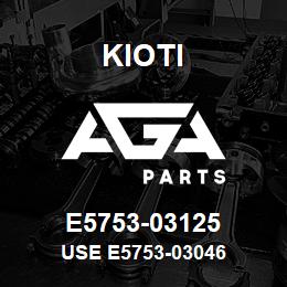 E5753-03125 Kioti USE E5753-03046 | AGA Parts